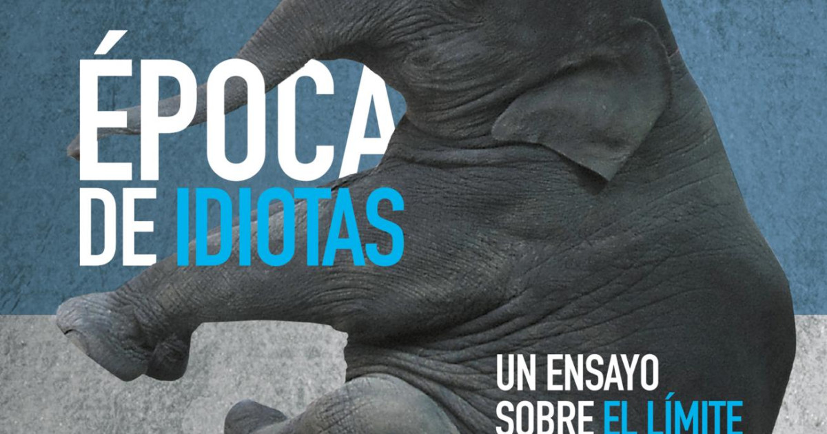 Una época de idiotas, pero ¿quiénes son los idiotas de nuestro tiempo?