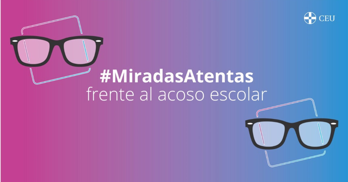 La Fundación CEU lanza 'Miradas Atentas', una campaña contra el acoso ...